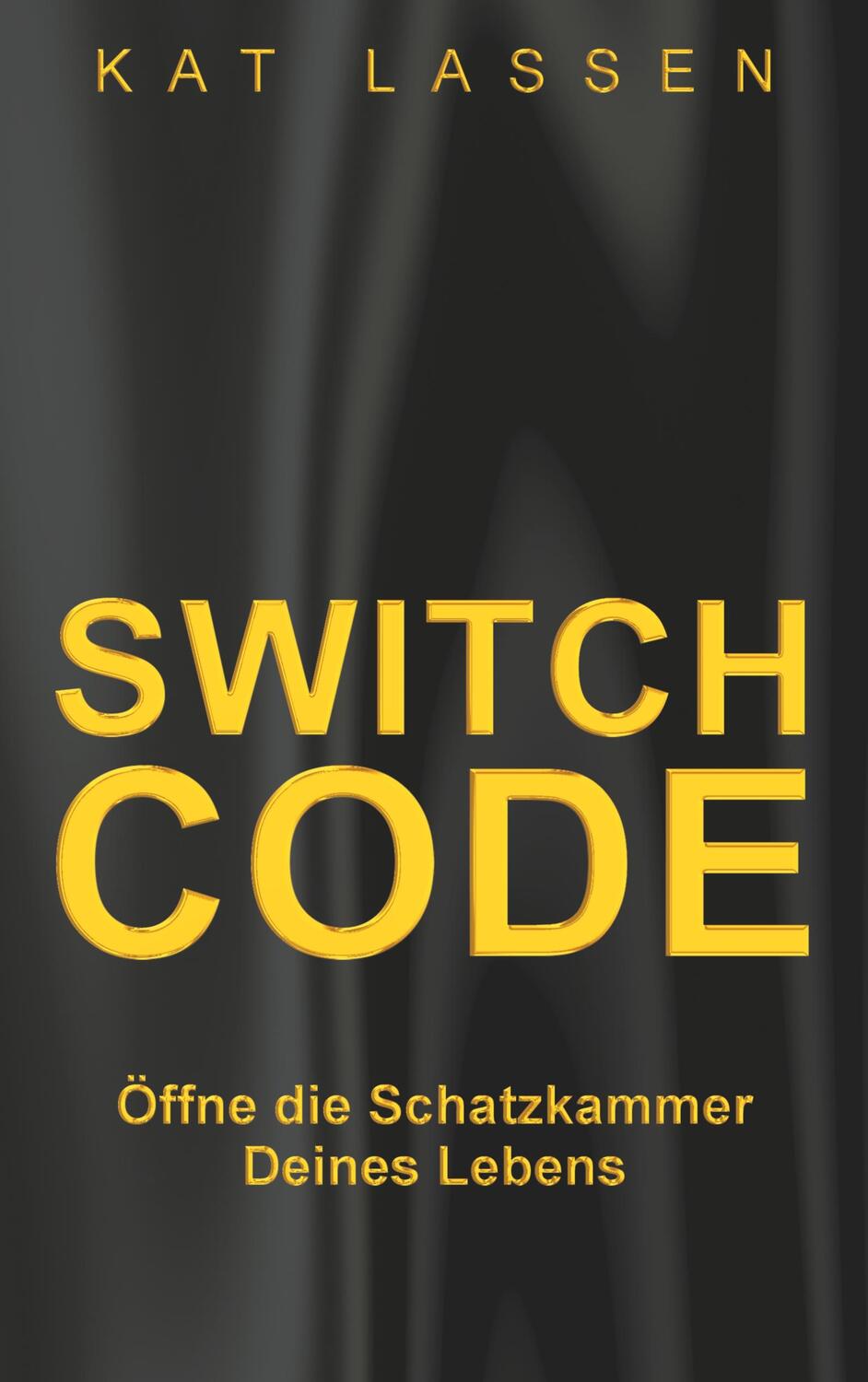 Cover: 9783740735418 | Switch Code | Öffne die Schatzkammer Deines Lebens | Kat Lassen | Buch