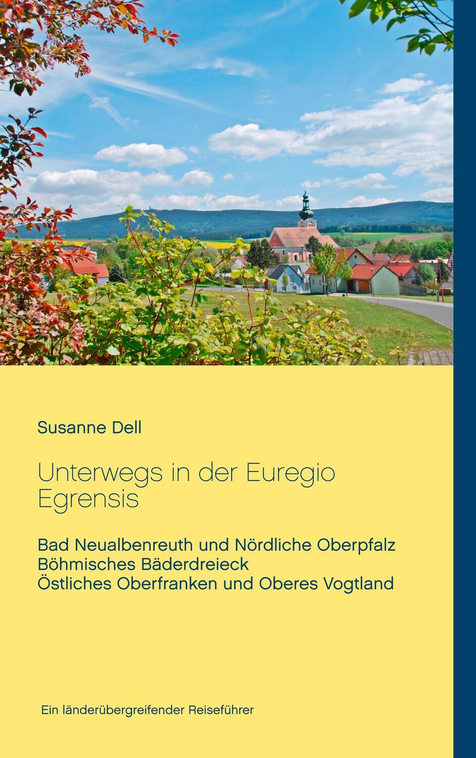 Cover: 9783752841527 | Unterwegs in der Euregio Egrensis | Susanne Dell | Taschenbuch