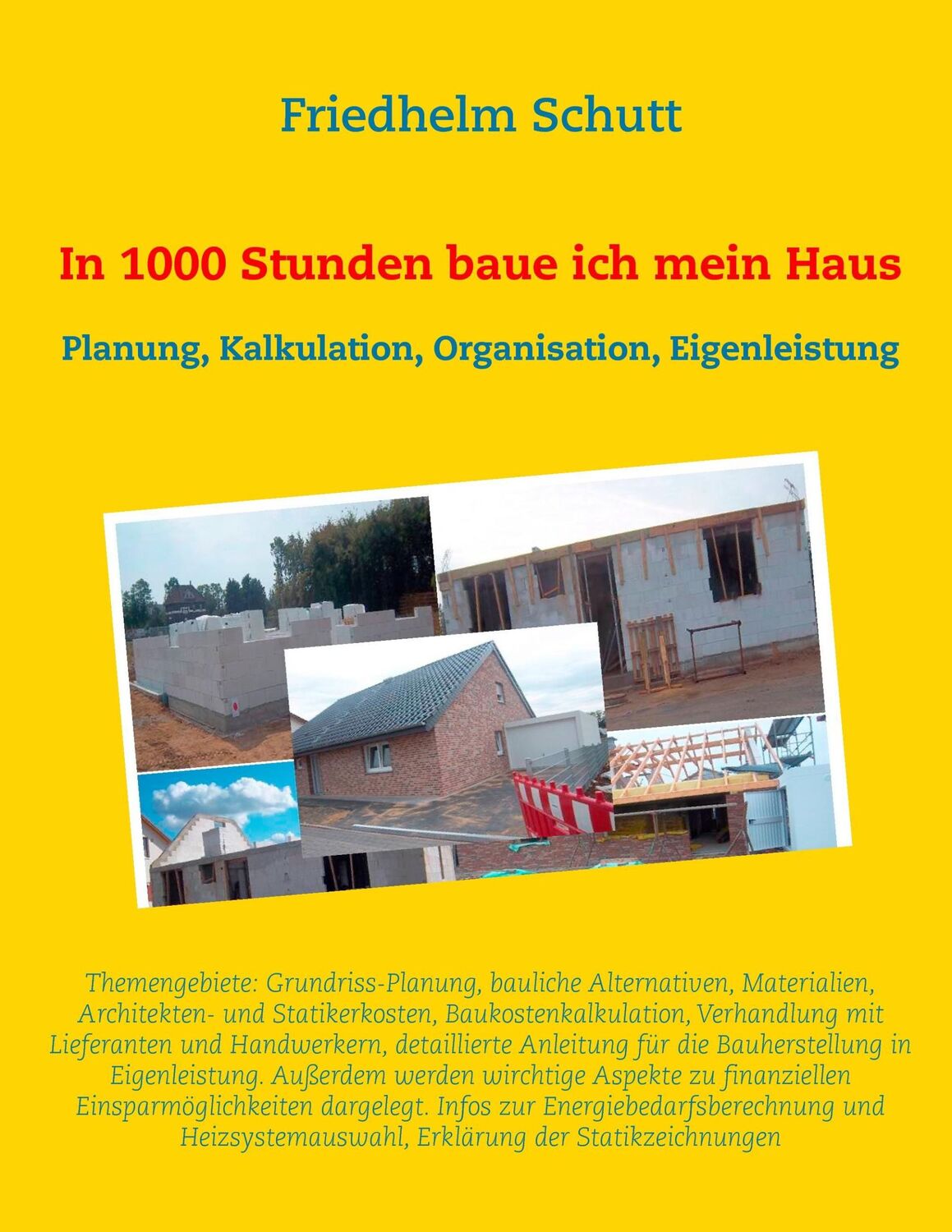 Cover: 9783741290107 | In 1000 Stunden baue ich mein Haus | Friedhelm Schutt | Taschenbuch