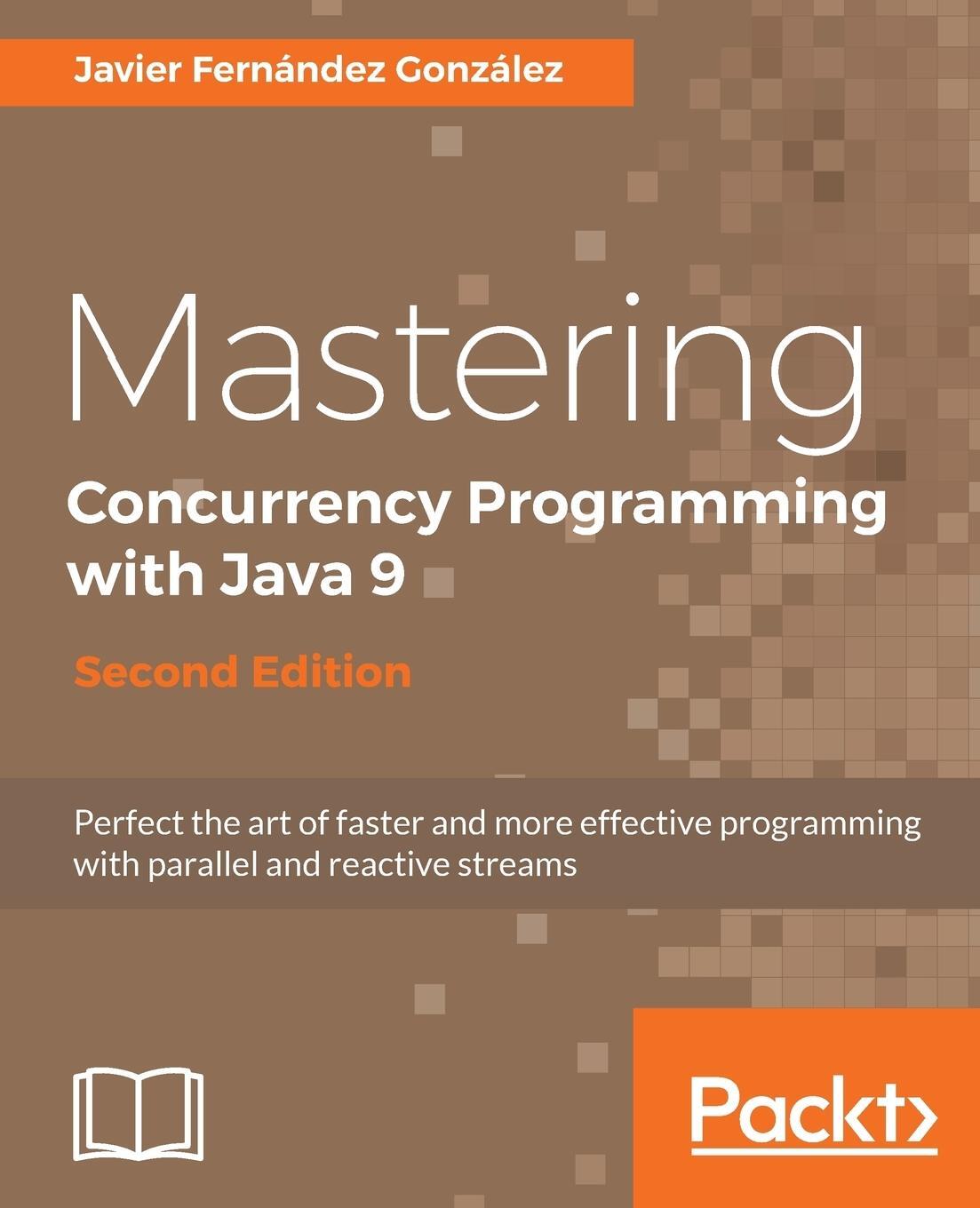 Cover: 9781785887949 | Mastering Concurrency Programming with Java 9 - Second Edition | Buch