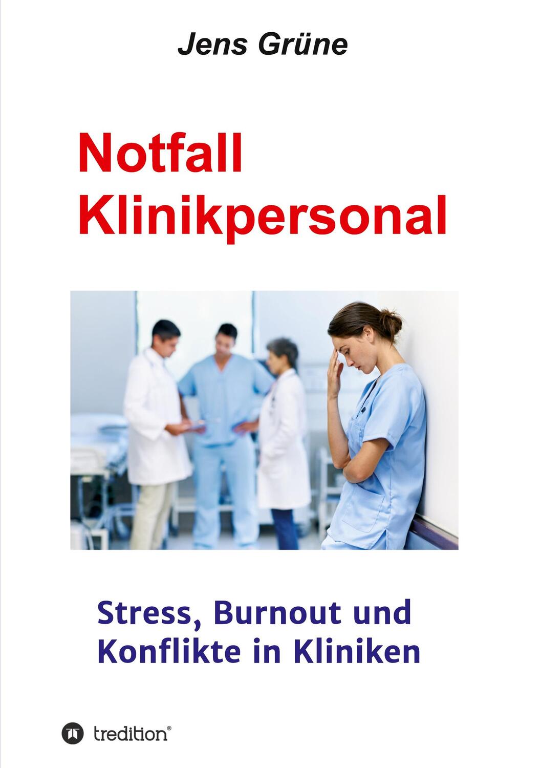 Cover: 9783347299757 | Notfall Klinikpersonal | Stress, Burnout und Konflikte in Kliniken