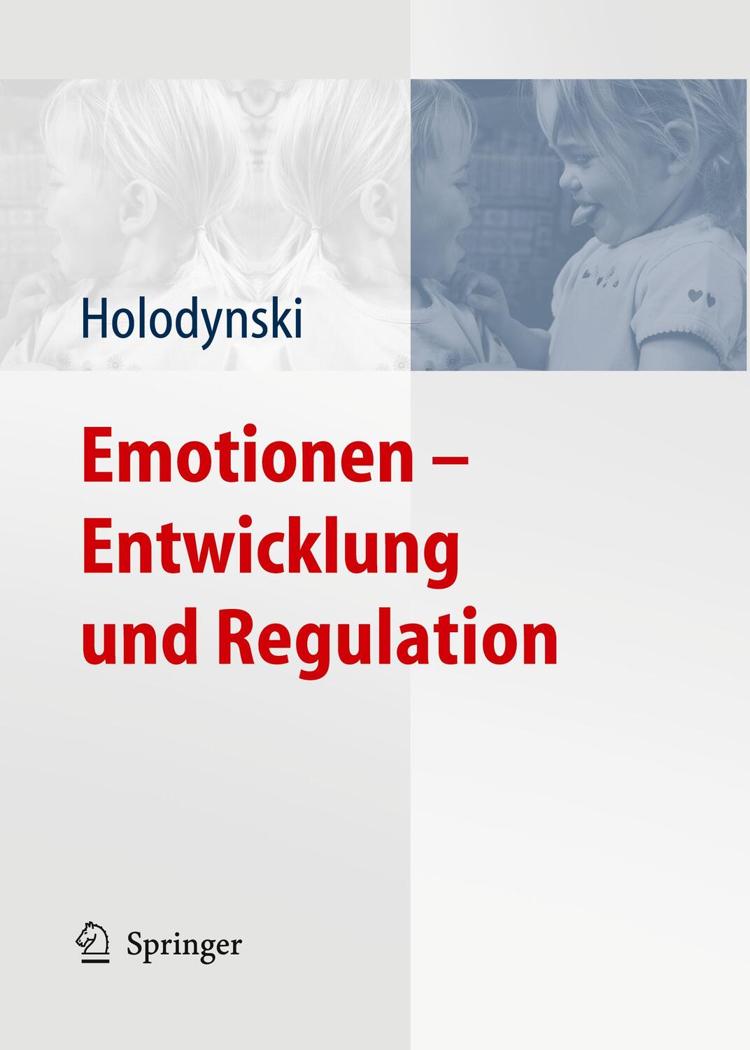 Cover: 9783540245858 | Emotionen - Entwicklung und Regulation | Manfred Holodynski | Buch