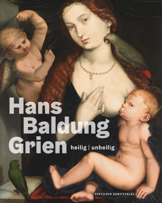 Cover: 9783422979819 | Hans Baldung Grien | heilig unheilig | Holger Jacob-Friesen | Buch
