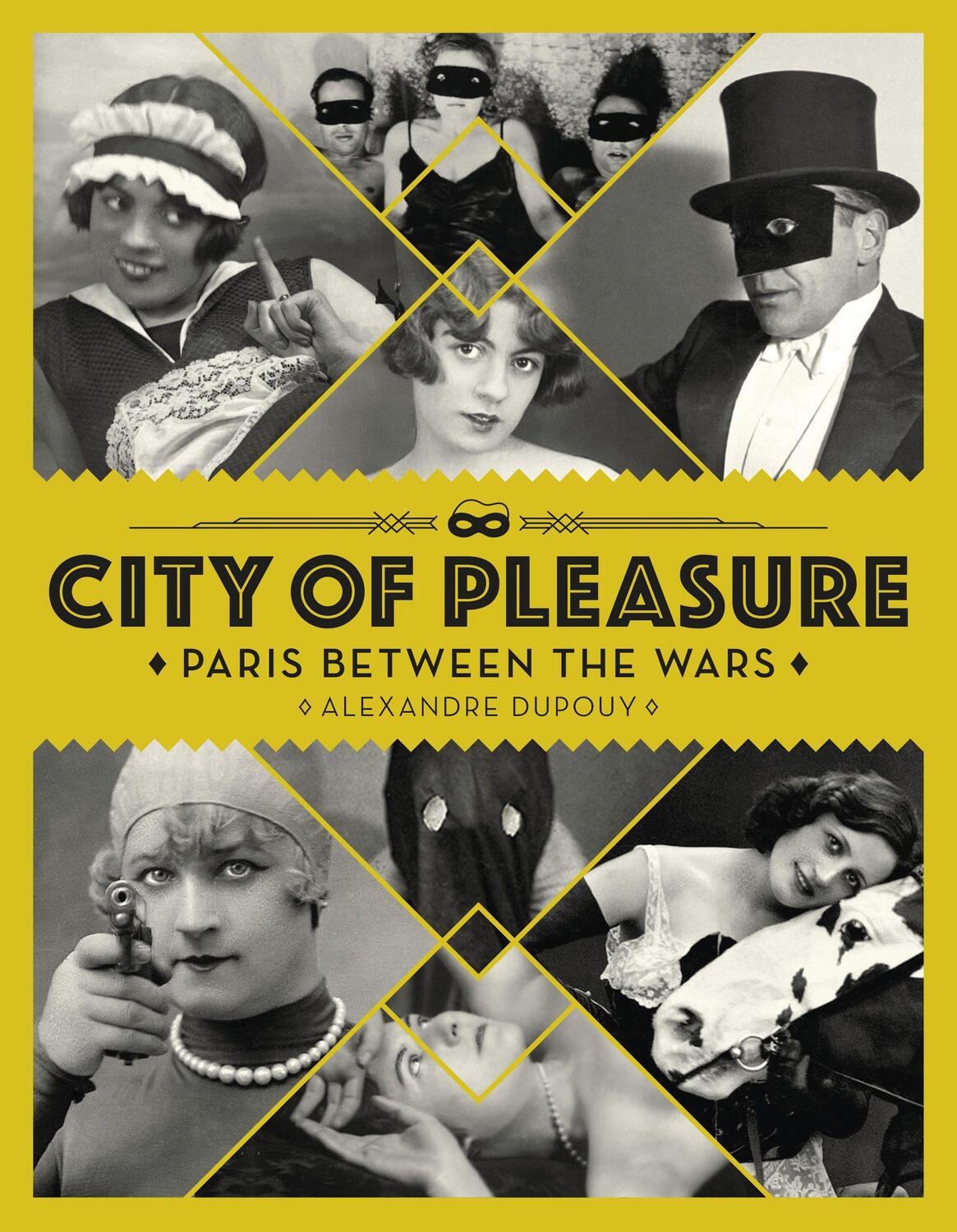 Cover: 9781912740055 | City Of Pleasure | Paris Between the Wars | Alexandre Dupouy | Buch