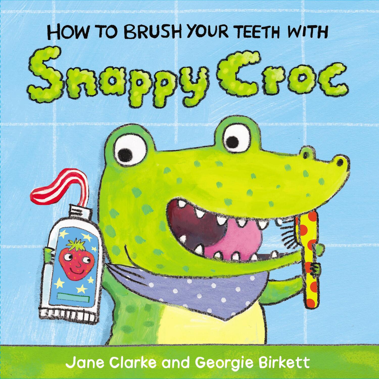 Cover: 9781782953951 | How to Brush Your Teeth with Snappy Croc | Jane Clarke | Buch | How To