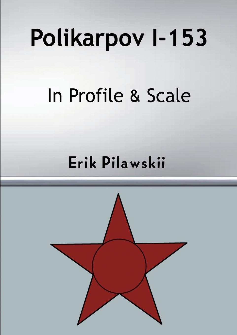 Cover: 9781008905481 | Polikarpov I-153 In Profile &amp; Scale | Erik Pilawskii | Taschenbuch