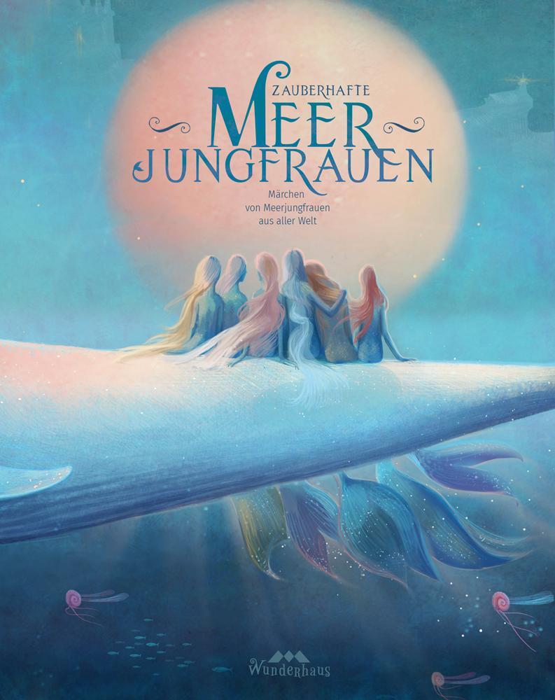 Cover: 9783963720376 | Zauberhafte Meerjungfrauen | Märchen von Meerjungfrauen aus aller Welt
