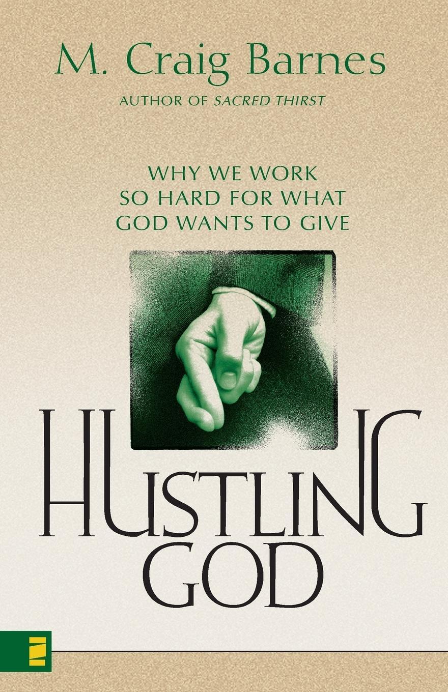 Cover: 9780310239529 | Hustling God | Why We Work So Hard for What God Wants to Give | Buch