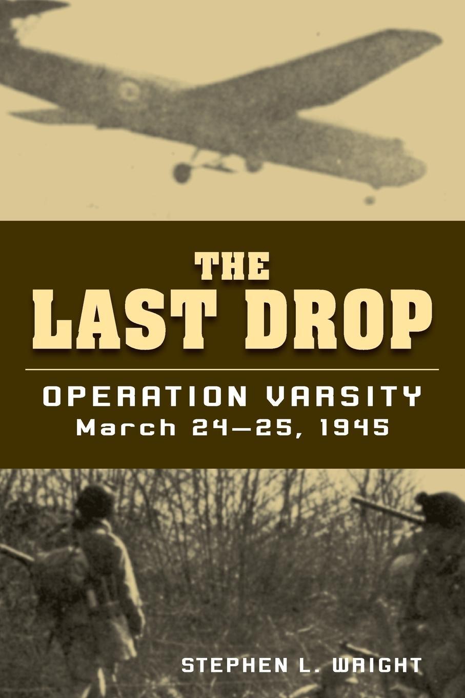 Cover: 9780811736558 | The Last Drop | Operation Varsity, March 24-25, 1945 | Wright | Buch