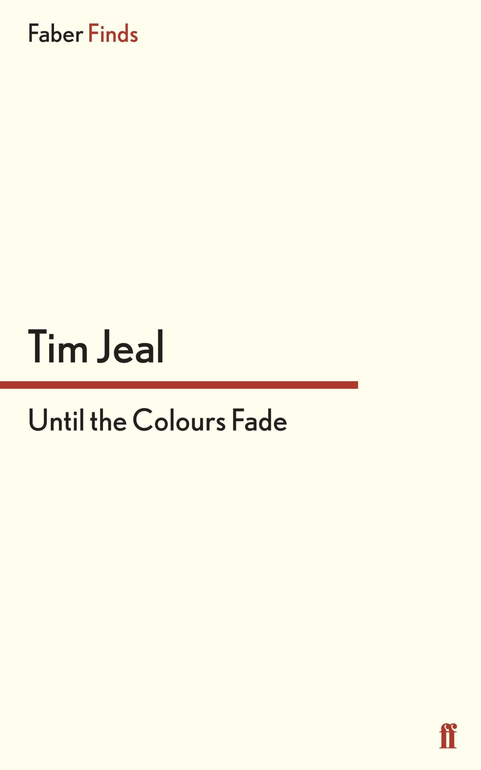 Cover: 9780571303939 | Until the Colours Fade | Tim Jeal | Taschenbuch | 482 S. | Englisch