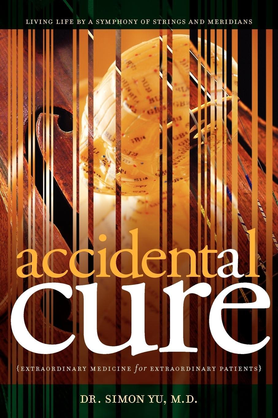 Cover: 9780979734267 | Accidental Cure | Extraordinary Medicine for Extraordinary Patients