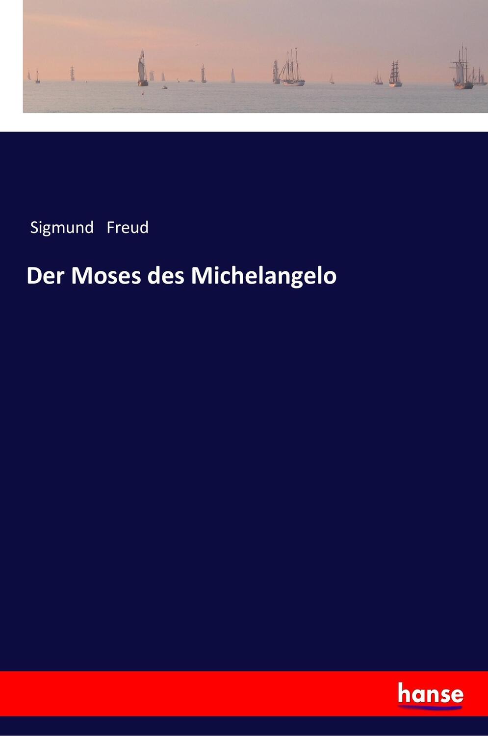 Cover: 9783337199586 | Der Moses des Michelangelo | Sigmund Freud | Taschenbuch | Paperback