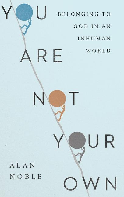 Cover: 9780830847822 | You Are Not Your Own - Belonging to God in an Inhuman World | Noble