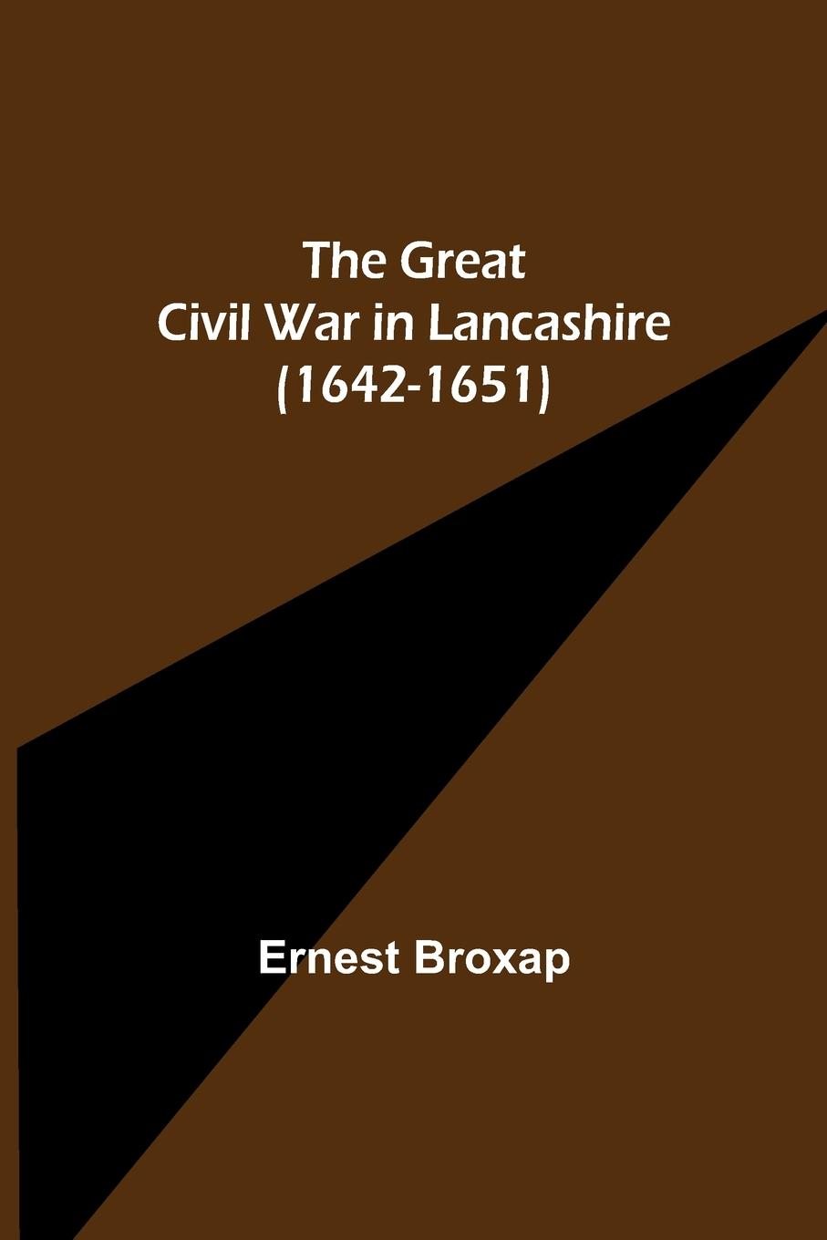 Cover: 9789356232921 | The Great Civil War in Lancashire (1642-1651) | Ernest Broxap | Buch