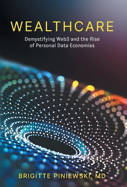 Cover: 9781544537702 | Wealthcare | Demystifying Web3 and the Rise of Personal Data Economies