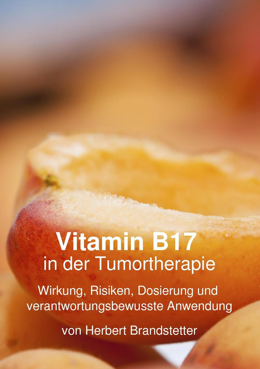 Cover: 9783735790781 | Vitamin B17 in der Tumortherapie | Herbert Brandstetter | Taschenbuch