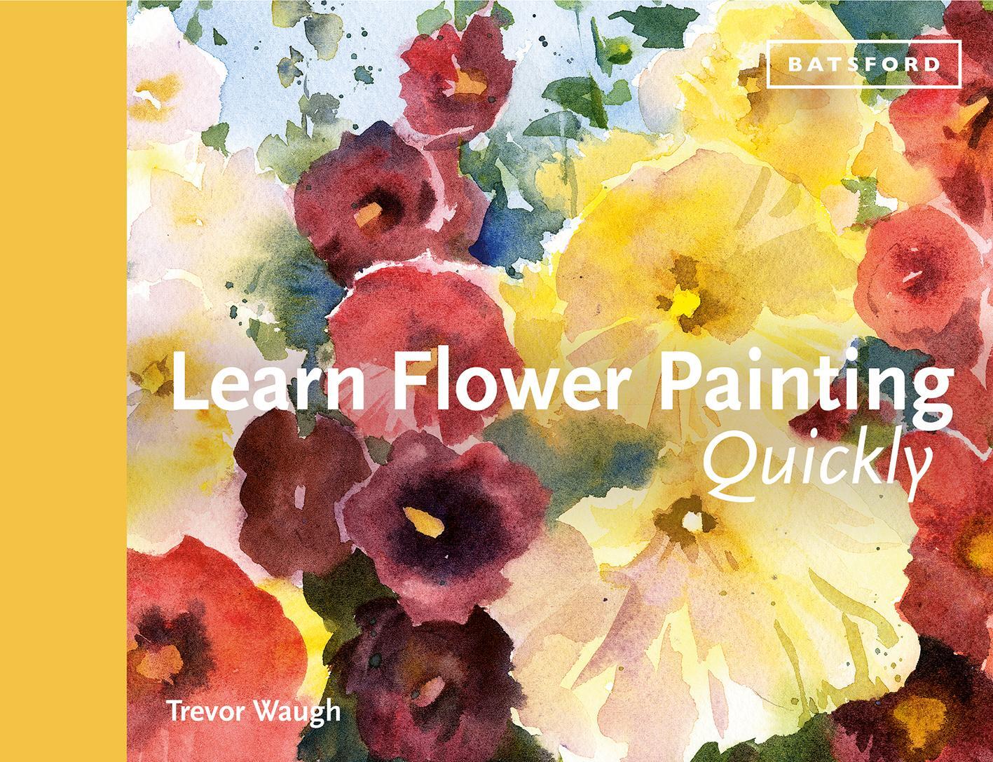 Cover: 9781849945226 | Learn Flower Painting Quickly | Trevor Waugh | Buch | Englisch | 2019
