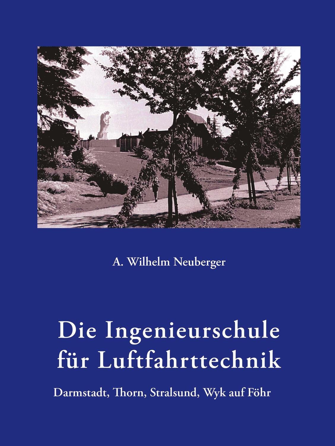 Cover: 9783833430510 | Die Ingenieurschule für Luftfahrttechnik | A. Wilhelm Neuberger | Buch