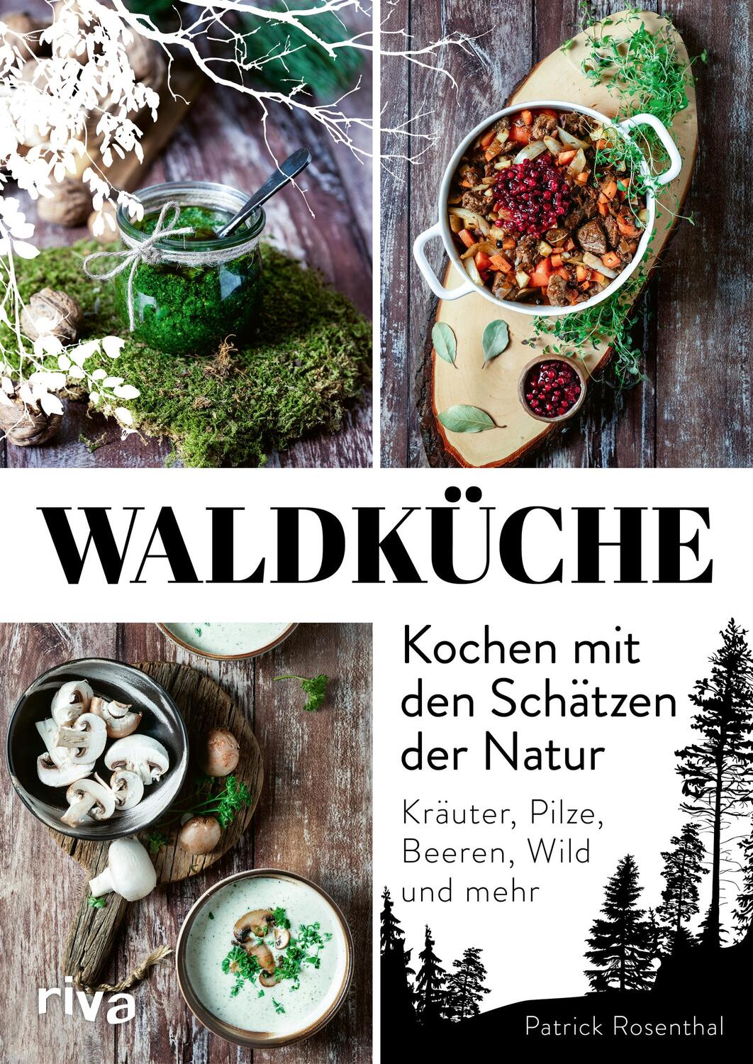 Cover: 9783742318640 | Waldküche: Kochen mit den Schätzen der Natur | Patrick Rosenthal