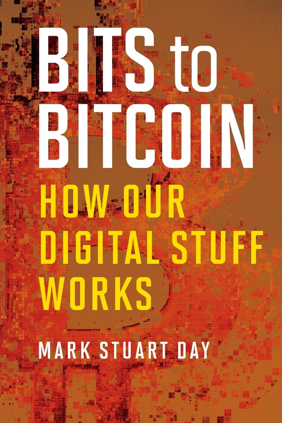 Cover: 9780262551076 | Bits to Bitcoin | How Our Digital Stuff Works | Mark Stuart Day | Buch