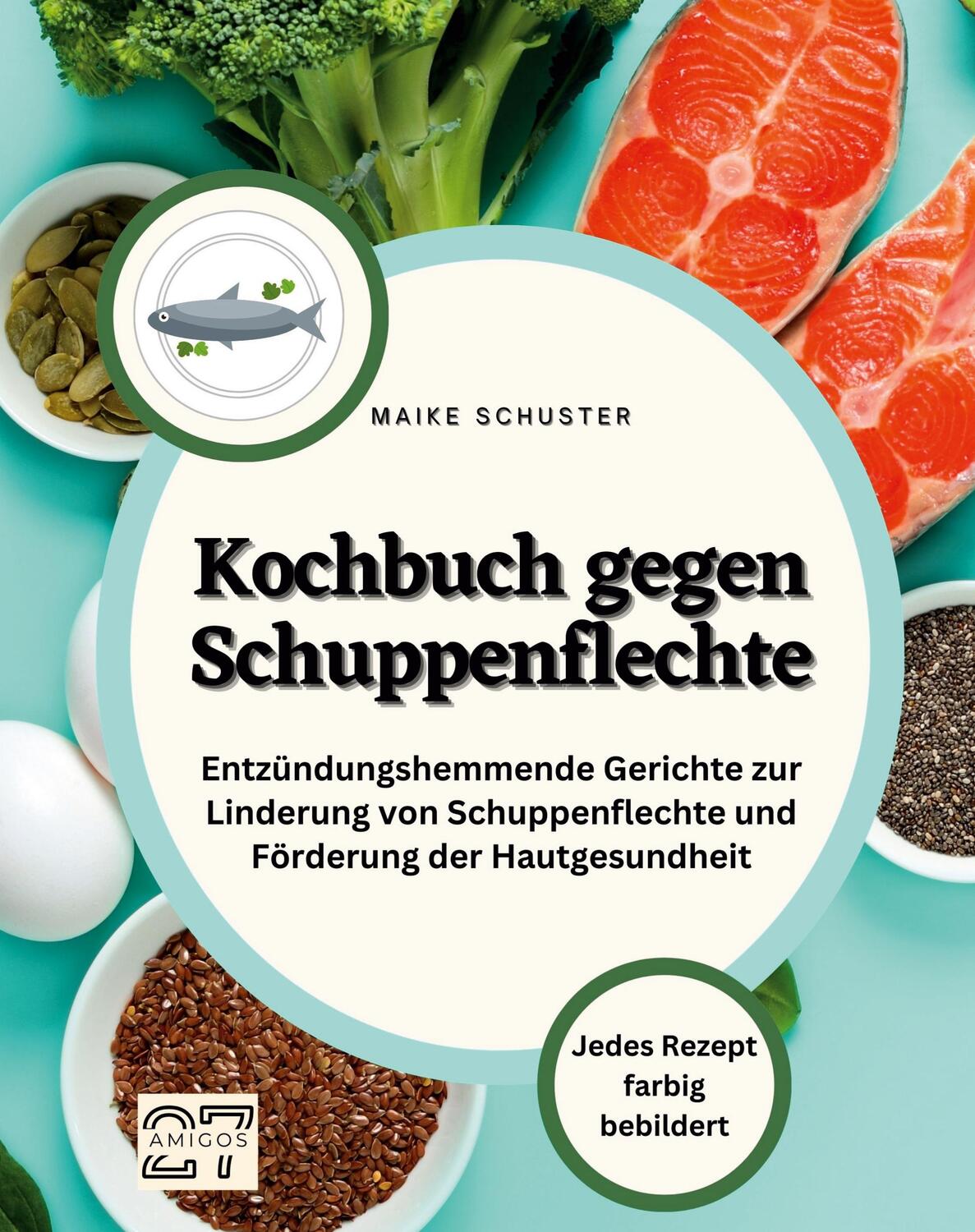 Cover: 9783750560529 | Kochbuch gegen Schuppenflechte | Maike Schuster | Taschenbuch | 88 S.