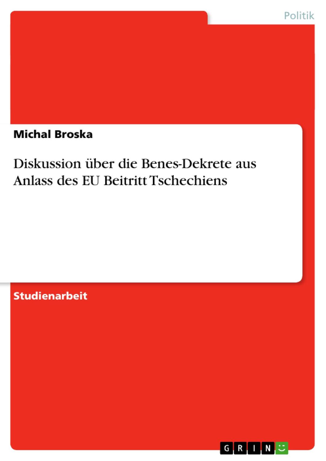 Cover: 9783638649469 | Diskussion über die Benes-Dekrete aus Anlass des EU Beitritt...