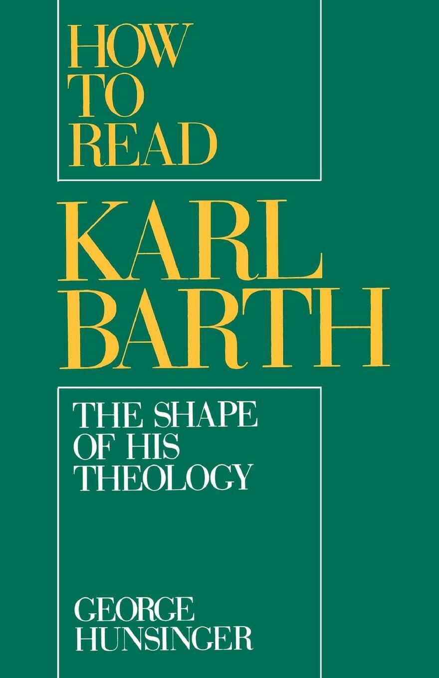 Cover: 9780195083699 | How to Read Karl Barth | The Shape of His Theology | George Hunsinger