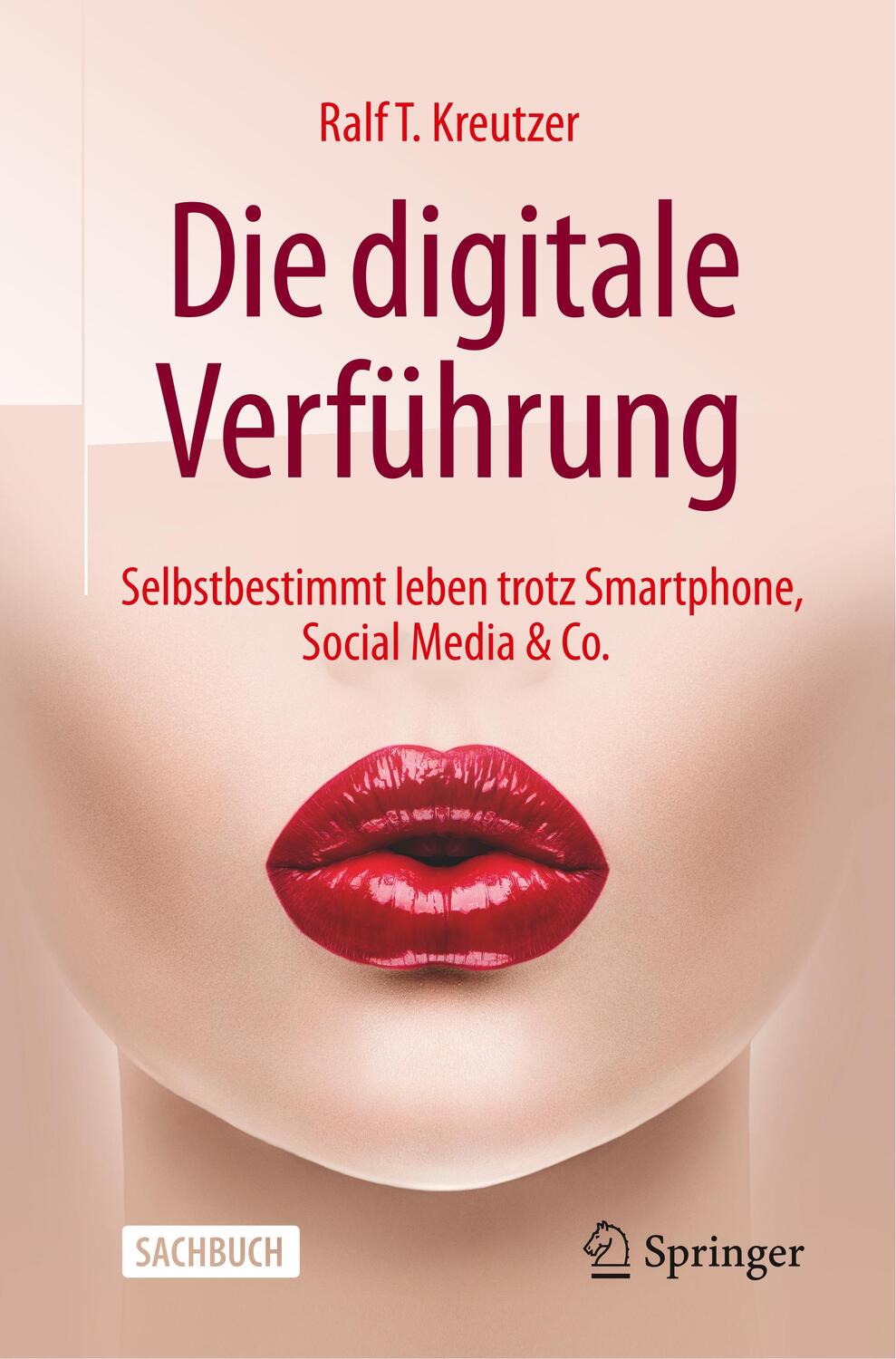 Cover: 9783658277802 | Die digitale Verführung | Ralf T Kreutzer | Taschenbuch | XI | Deutsch