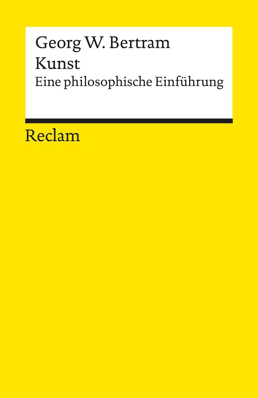 Cover: 9783150194133 | Kunst | Eine philosophische Einführung | Georg W. Bertram | Buch