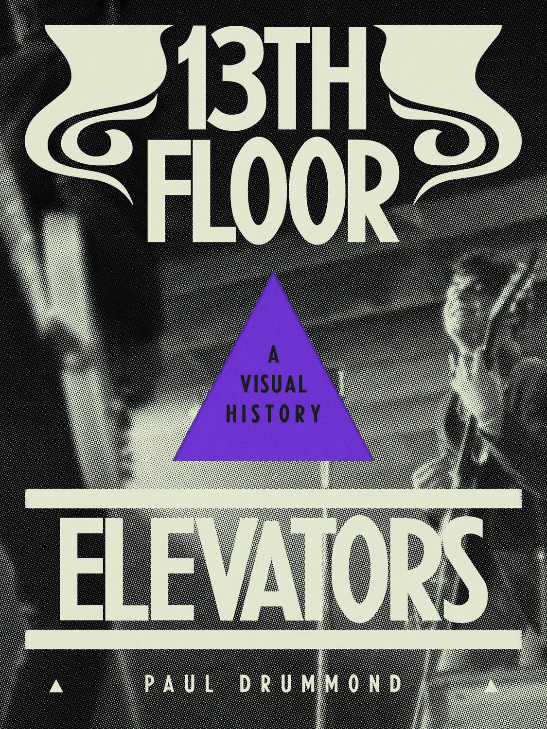Cover: 9781944860110 | 13th Floor Elevators: A Visual History | Paul Drummond | Taschenbuch