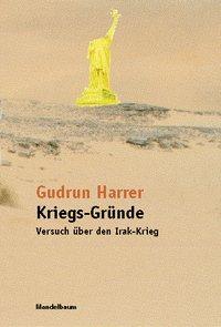 Cover: 9783854761082 | Kriegs-Gründe | Versuch über den Irak-Krieg | Gudrun Harrer | Buch