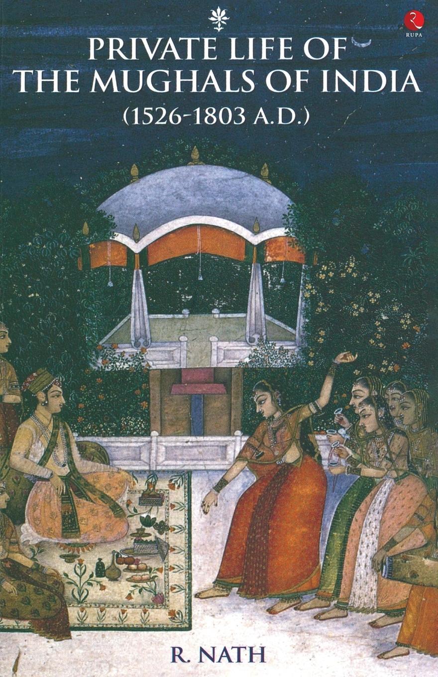 Cover: 9788129104656 | Private Life of the Mughals of India | R. Nath | Taschenbuch | 2005