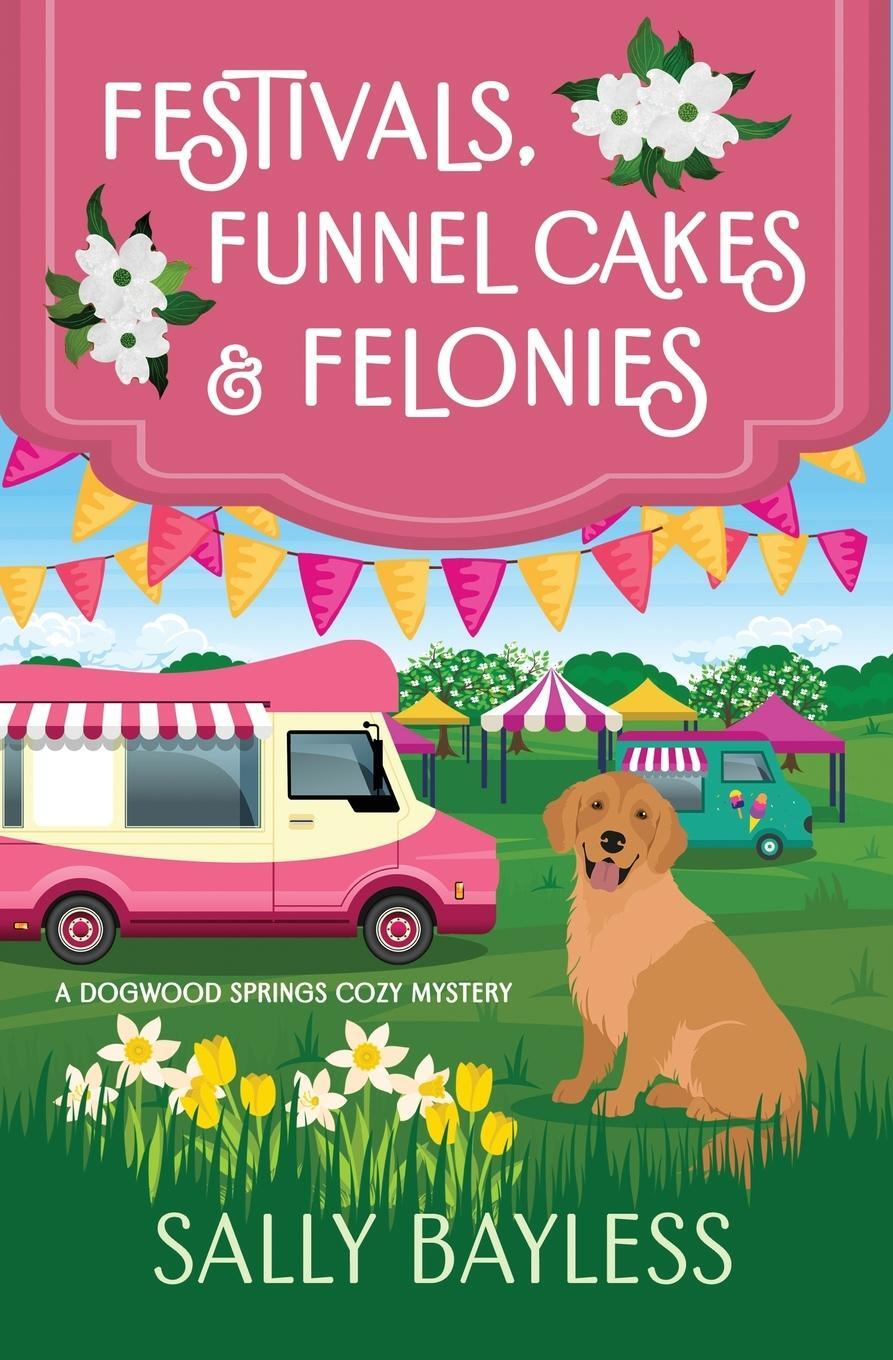 Cover: 9781946034311 | Festivals, Funnel Cakes &amp; Felonies | Sally Bayless | Taschenbuch