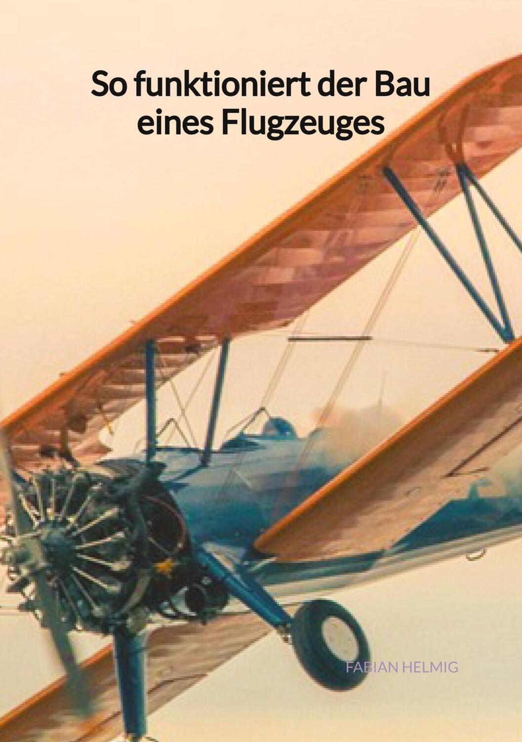 Cover: 9783347961807 | So funktioniert der Bau eines Flugzeuges | Fabian Helmig | Taschenbuch