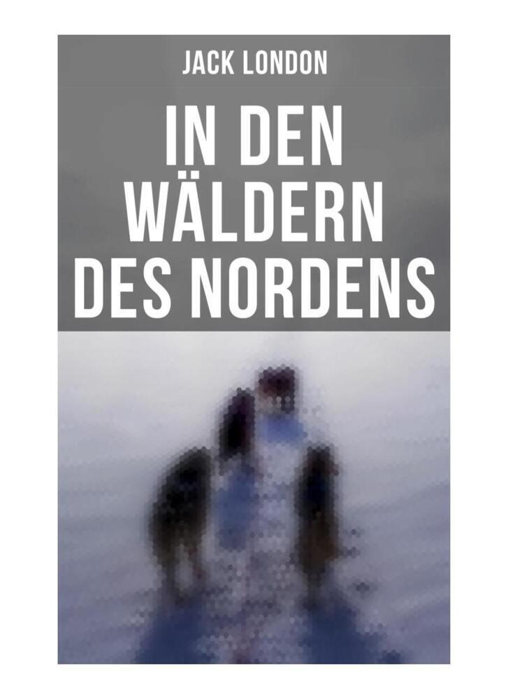 Cover: 9788027262137 | In den Wäldern des Nordens | Jack London | Taschenbuch | 92 S. | 2019