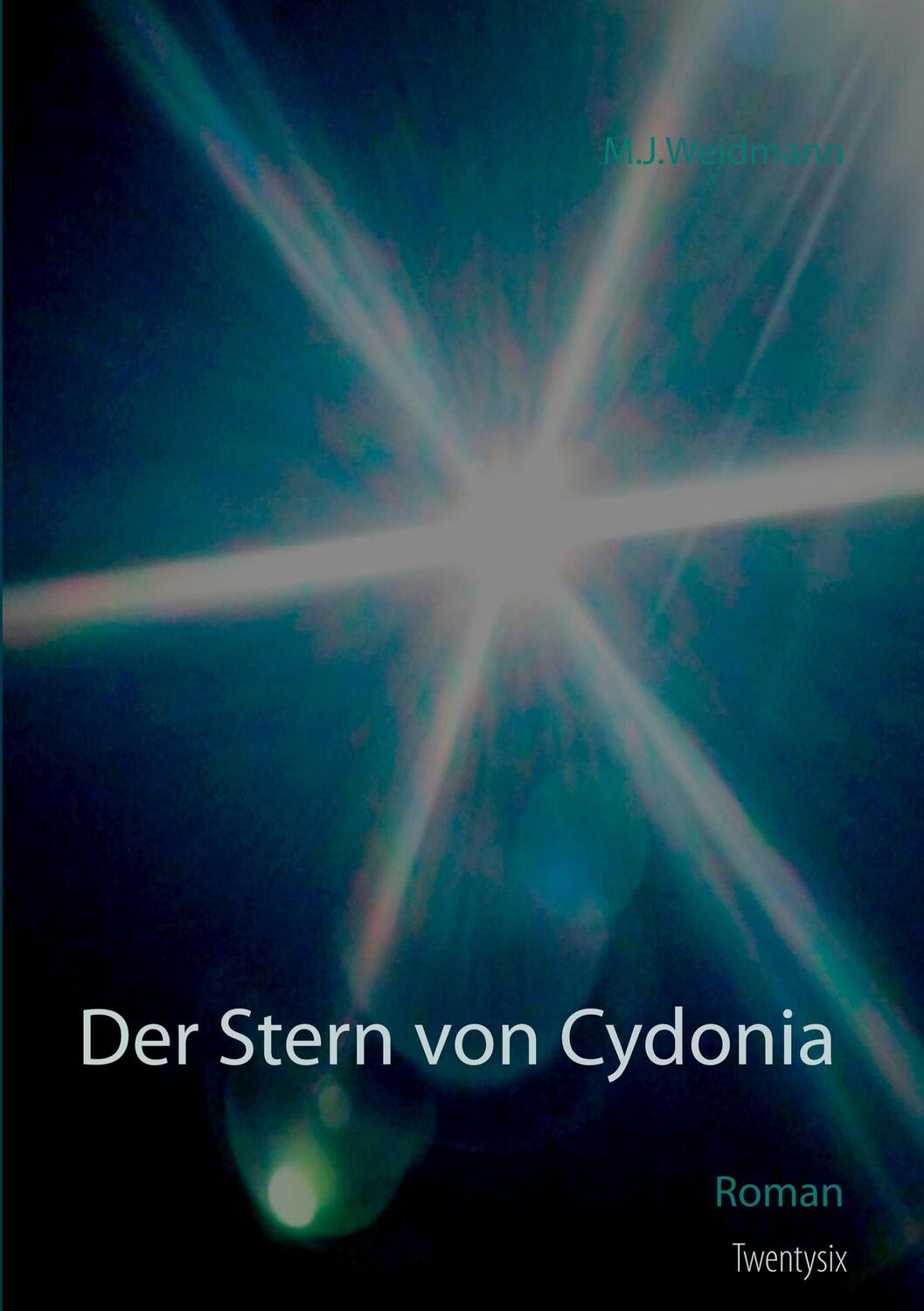 Cover: 9783740751791 | Der Stern von Cydonia | M. J. Weidmann | Taschenbuch | Paperback