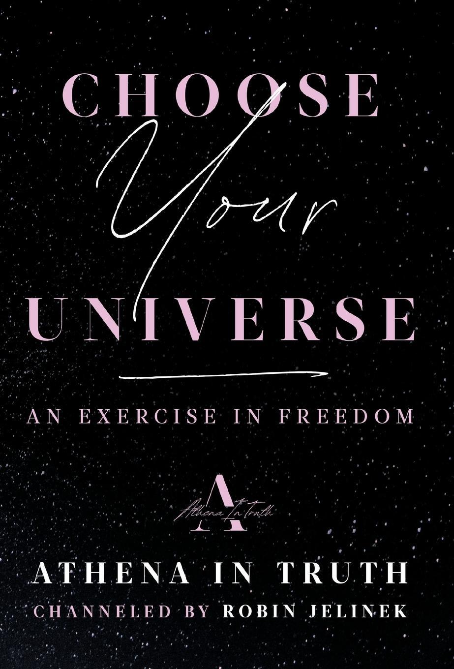 Cover: 9781544539201 | Choose Your Universe | An Exercise in Freedom | Robin Jelinek | Buch