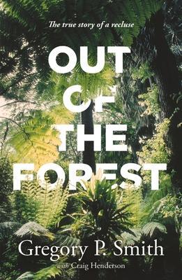 Cover: 9781760899165 | Out of the Forest | The True Story of a Recluse | Gregory Smith | Buch