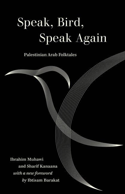 Cover: 9780520385849 | Speak, Bird, Speak Again | Palestinian Arab Folktales | Muhawi (u. a.)