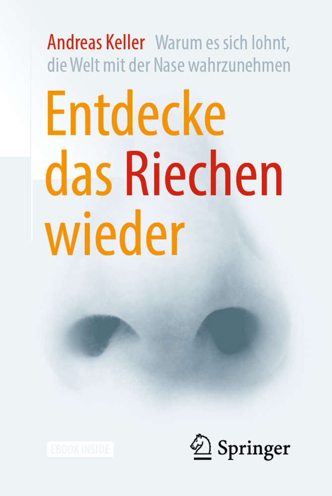 Cover: 9783662572603 | Entdecke das Riechen wieder, m. 1 Buch, m. 1 E-Book | Andreas Keller