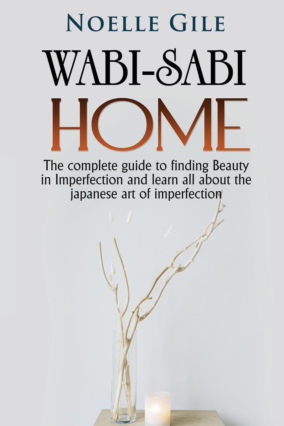 Cover: 9781990836473 | WABI-SABI HOME | Noelle Gile | Taschenbuch | Paperback | Englisch