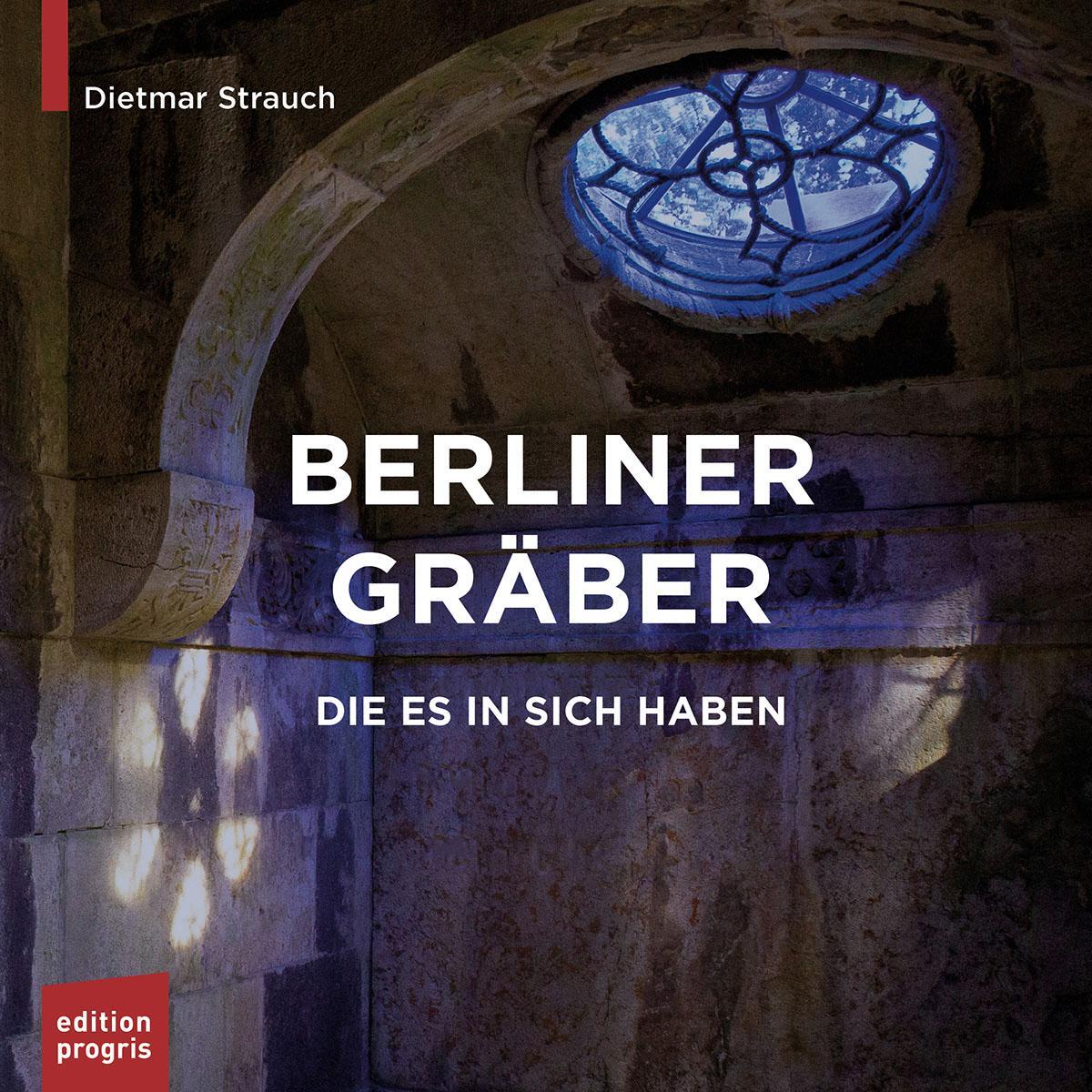 Cover: 9783887770549 | Berliner Gräber, die es in sich haben | Dietmar Strauch | Taschenbuch