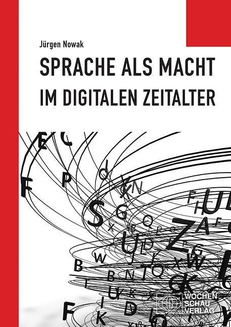 Cover: 9783734414312 | Sprache als Macht im digitalen Zeitalter | Jürgen Nowak | Taschenbuch