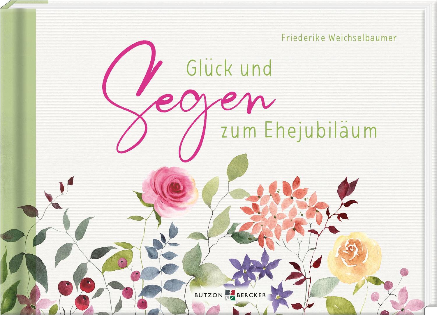 Cover: 9783766637024 | Glück und Segen zum Ehejubiläum | Friederike Weichselbaumer | Buch