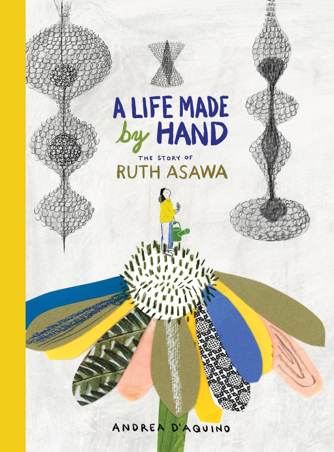 Cover: 9781616898366 | A Life Made by Hand: The Story of Ruth Asawa | Andrea D'Aquino | Buch
