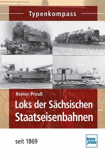Cover: 9783613714502 | Loks der Sächsischen Staatseisenbahnen; . | seit 1869 | Reiner Preuß