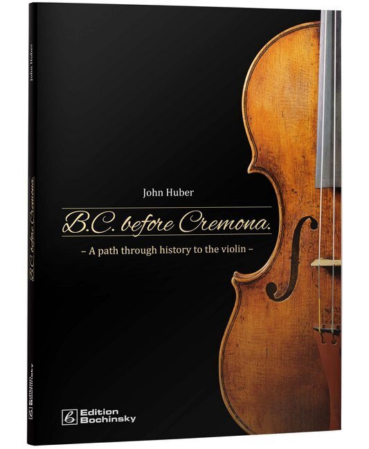 Cover: 9783941532137 | B.C. Before Cremona | A path through history to the violin | Huber