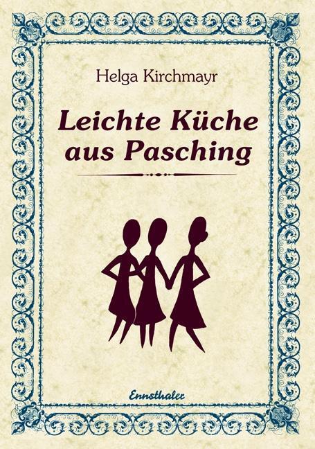 Cover: 9783850686648 | Leichte Küche aus Pasching | Leicht verträgliche Gerichte | Kirchmayr
