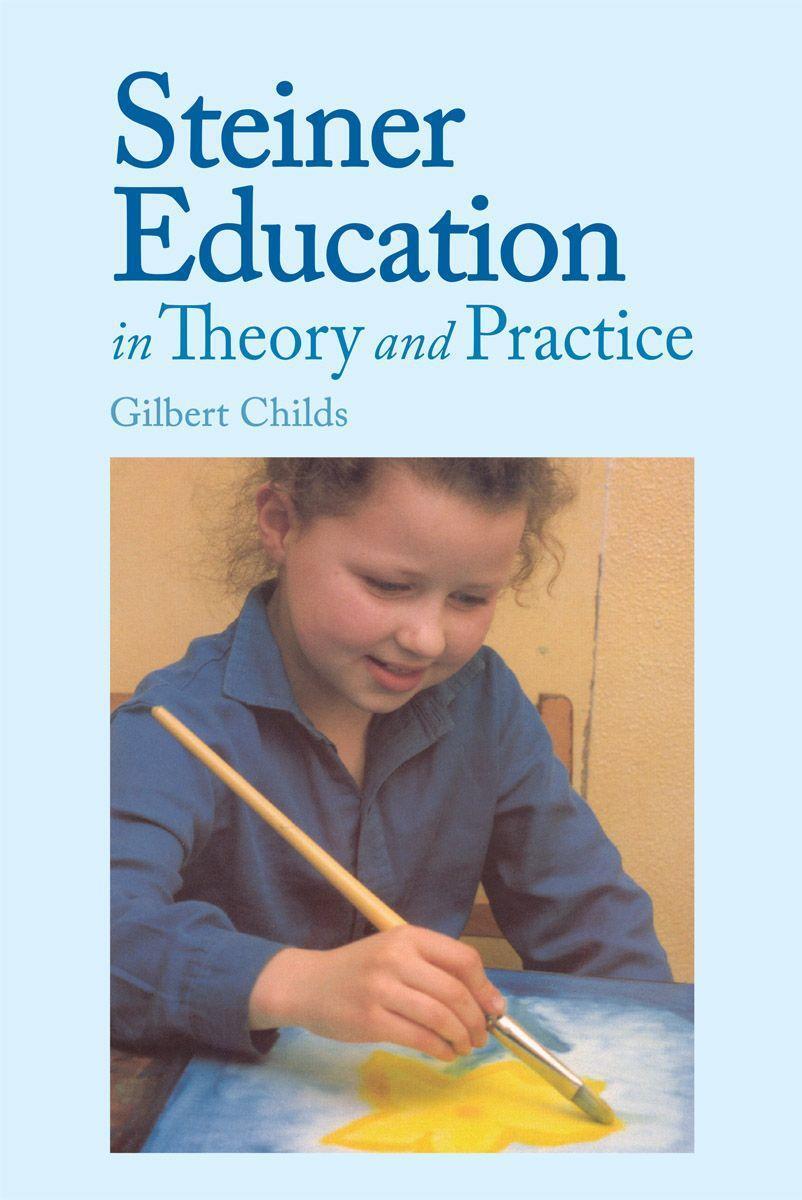 Cover: 9780863151316 | Steiner Education in Theory and Practice | Gilbert J. Childs | Buch