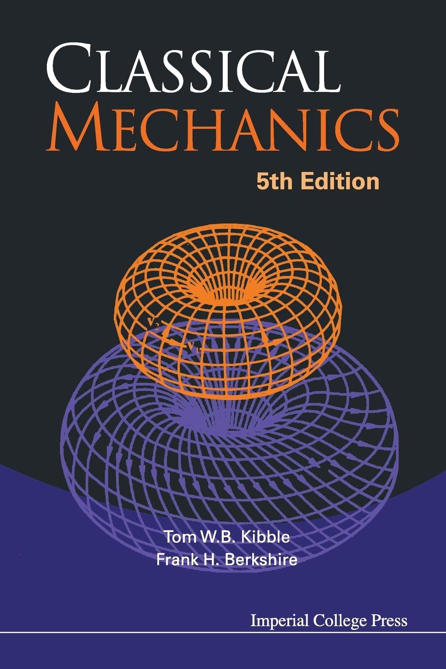 Cover: 9781860944352 | CLASSICAL MECHANICS (5TH ED) | Tom W B Kibble &amp; Frank H Berkshire